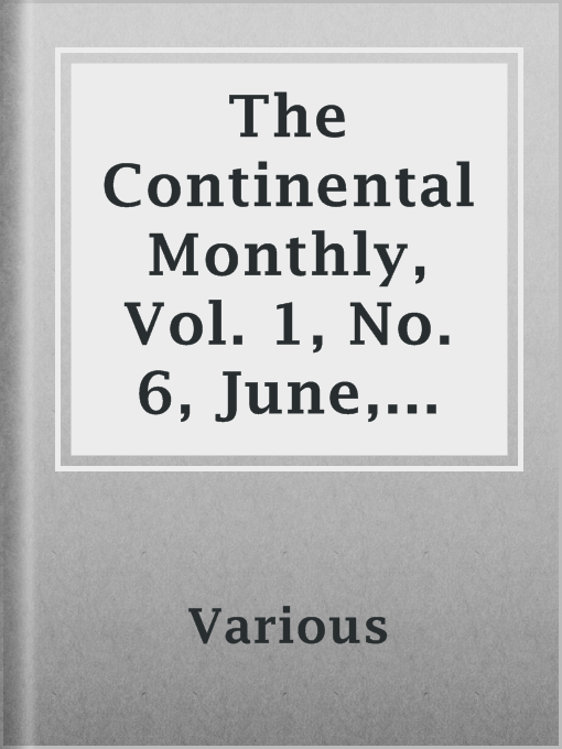 Title details for The Continental Monthly, Vol. 1, No. 6, June, 1862 by Various - Available